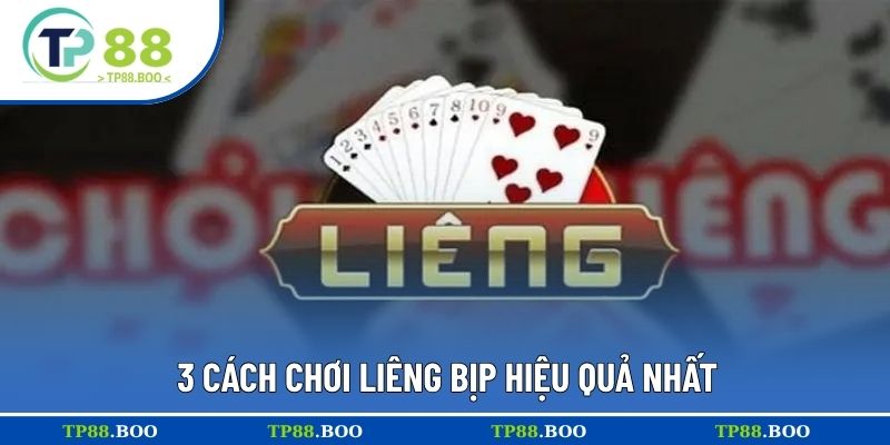 3 cách chơi Liêng bịp hiệu quả nhất