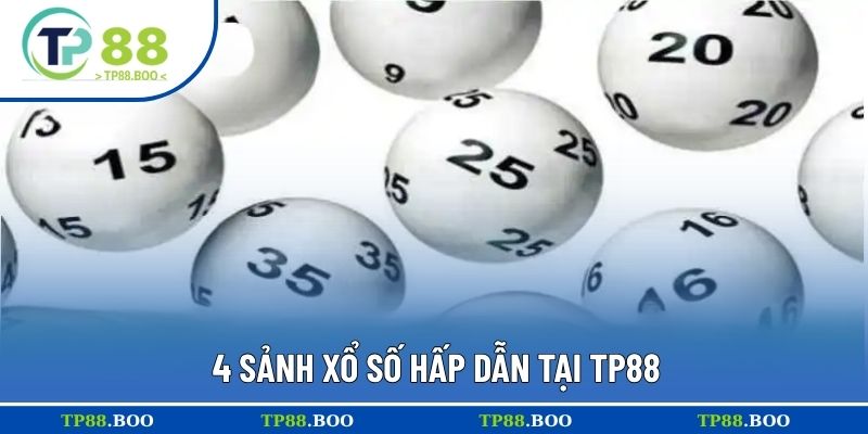 4 sảnh xổ số hấp dẫn tại TP88