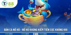 Bắn cá nổ hũ