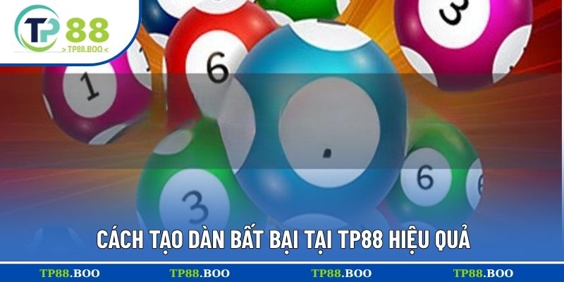 Cách tạo dàn bất bại tại TP88 hiệu quả