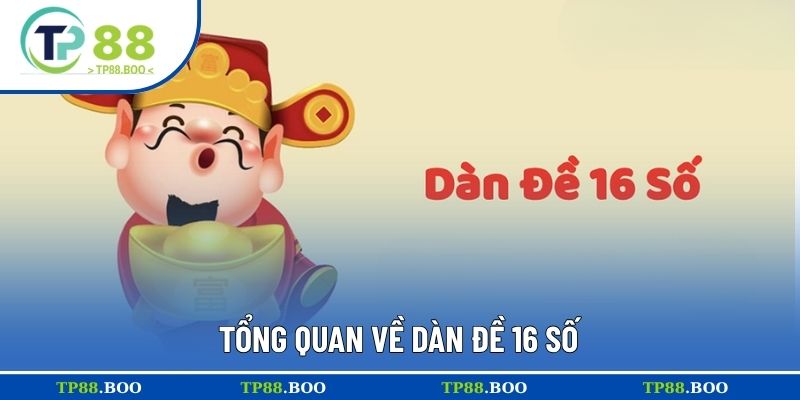 Tổng quan về dàn đề 16 số