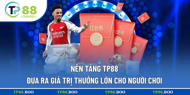 Nền tảng đưa ra giá trị thưởng lớn cho người chơi