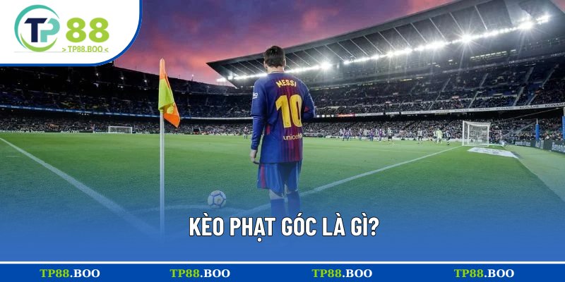 Hiểu đúng về kèo phạt góc