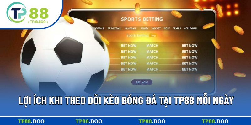 Những ưu điểm của kèo bóng đá tại TP88
