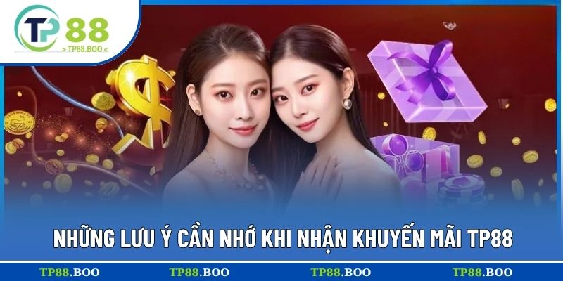 Những lưu ý cần nhớ khi nhận khuyến mãi TP88