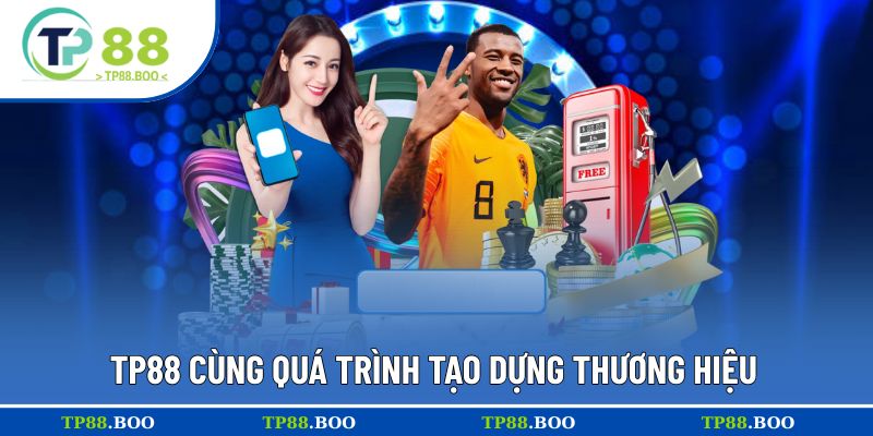 Nắm bắt thông tin về quá trình TP88 tạo dựng tên tuổi