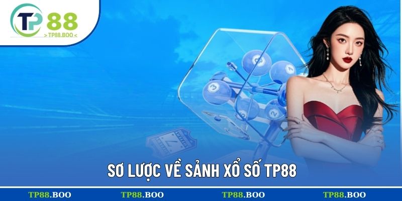 Sơ lược về sảnh xổ số TP88
