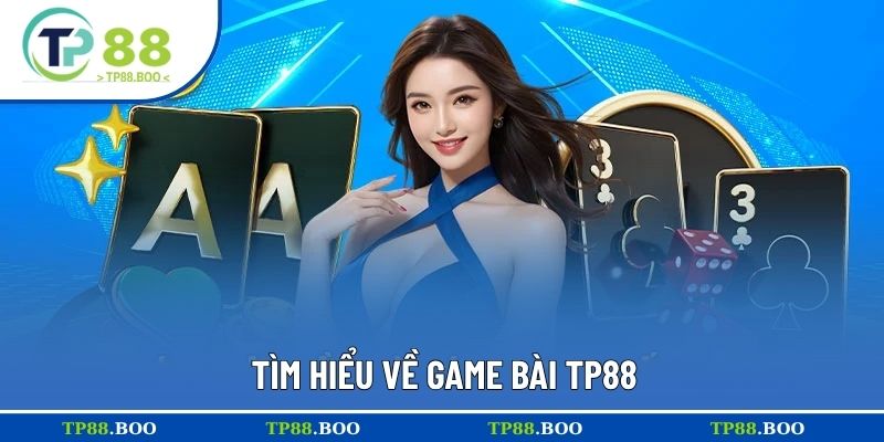 Tìm hiểu về game bài TP88