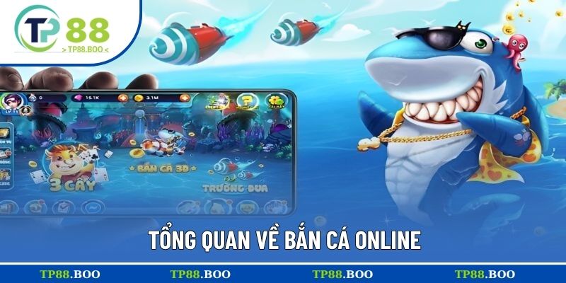 Tổng quan về bắn cá online