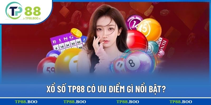 Xổ số TP88 có ưu điểm gì nổi bật?